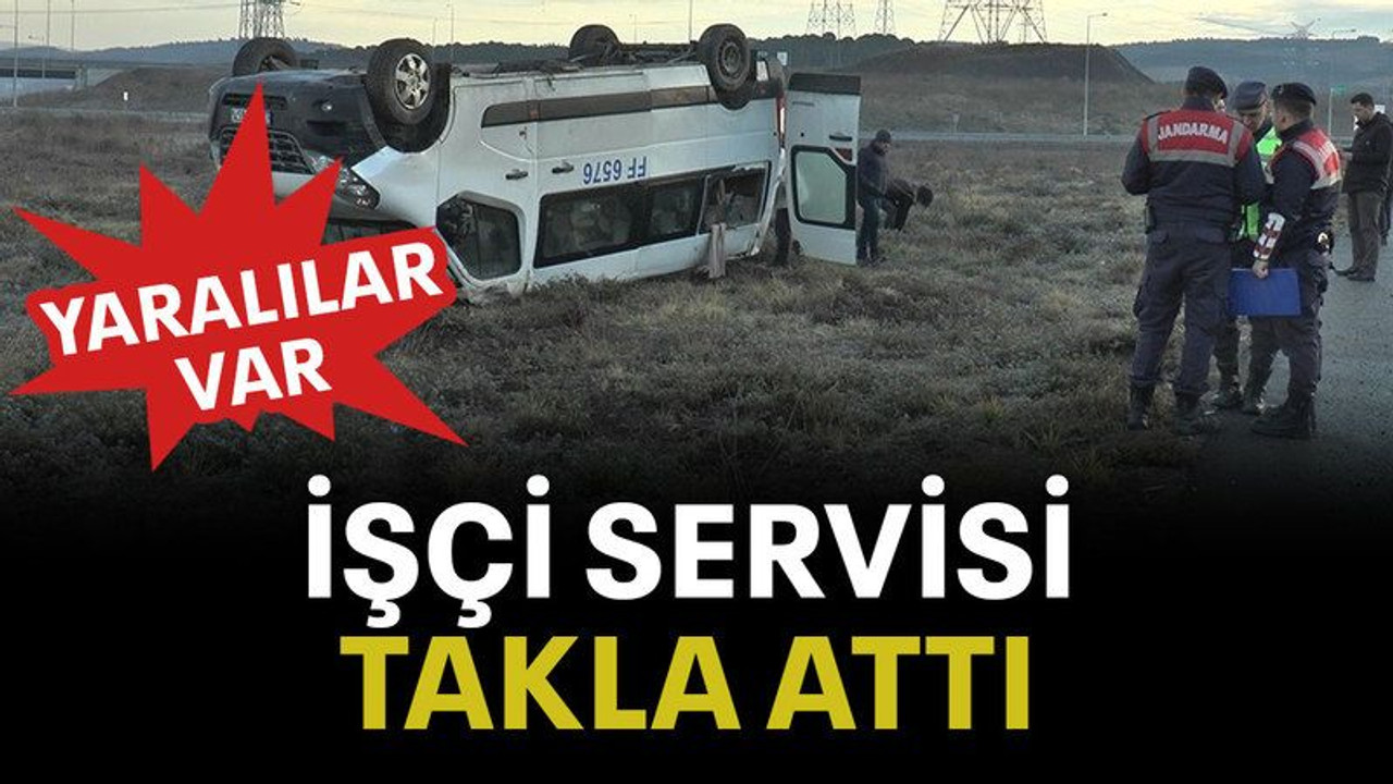 İşçi servisi takla attı yaralılar var